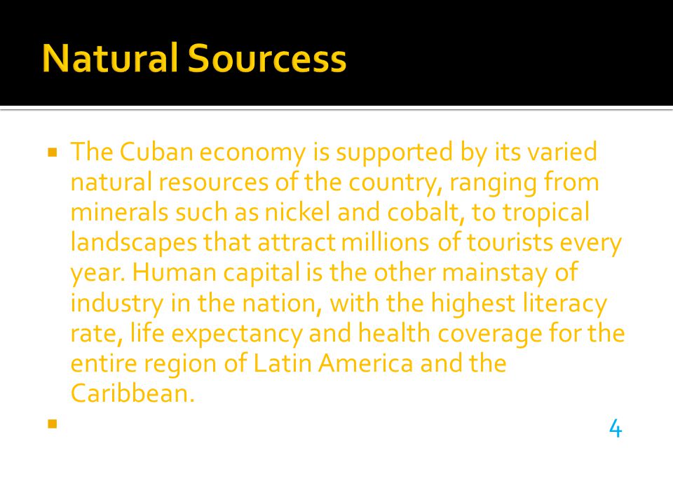  The Cuban economy is supported by its varied natural resources of the country, ranging from minerals such as nickel and cobalt, to tropical landscapes that attract millions of tourists every year.