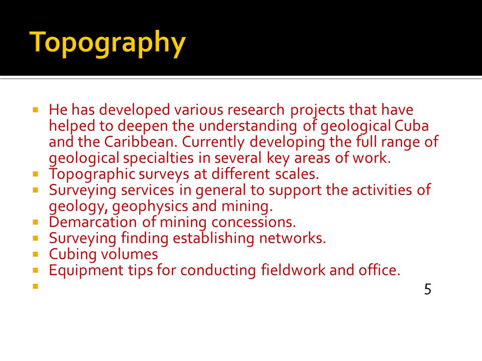  He has developed various research projects that have helped to deepen the understanding of geological Cuba and the Caribbean.