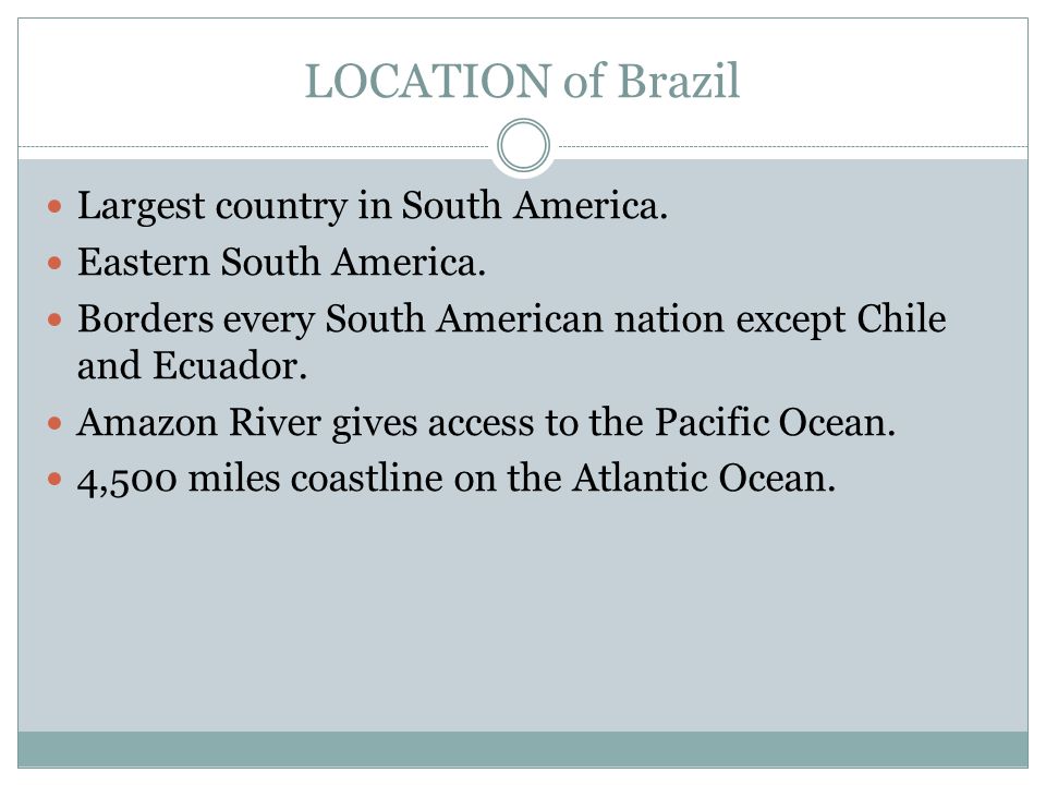 LOCATION of Brazil Largest country in South America.