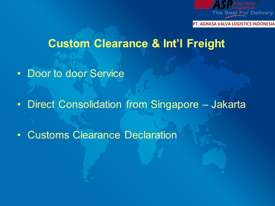 Custom Clearance & Int’l Freight Door to door Service Direct Consolidation from Singapore – Jakarta Customs Clearance Declaration