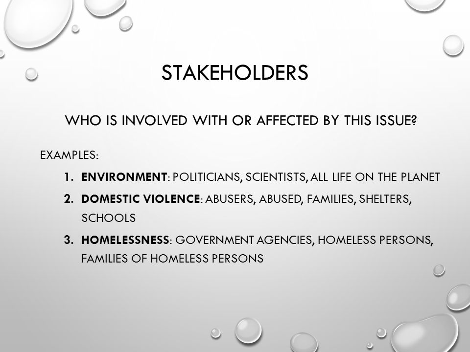 STAKEHOLDERS WHO IS INVOLVED WITH OR AFFECTED BY THIS ISSUE.