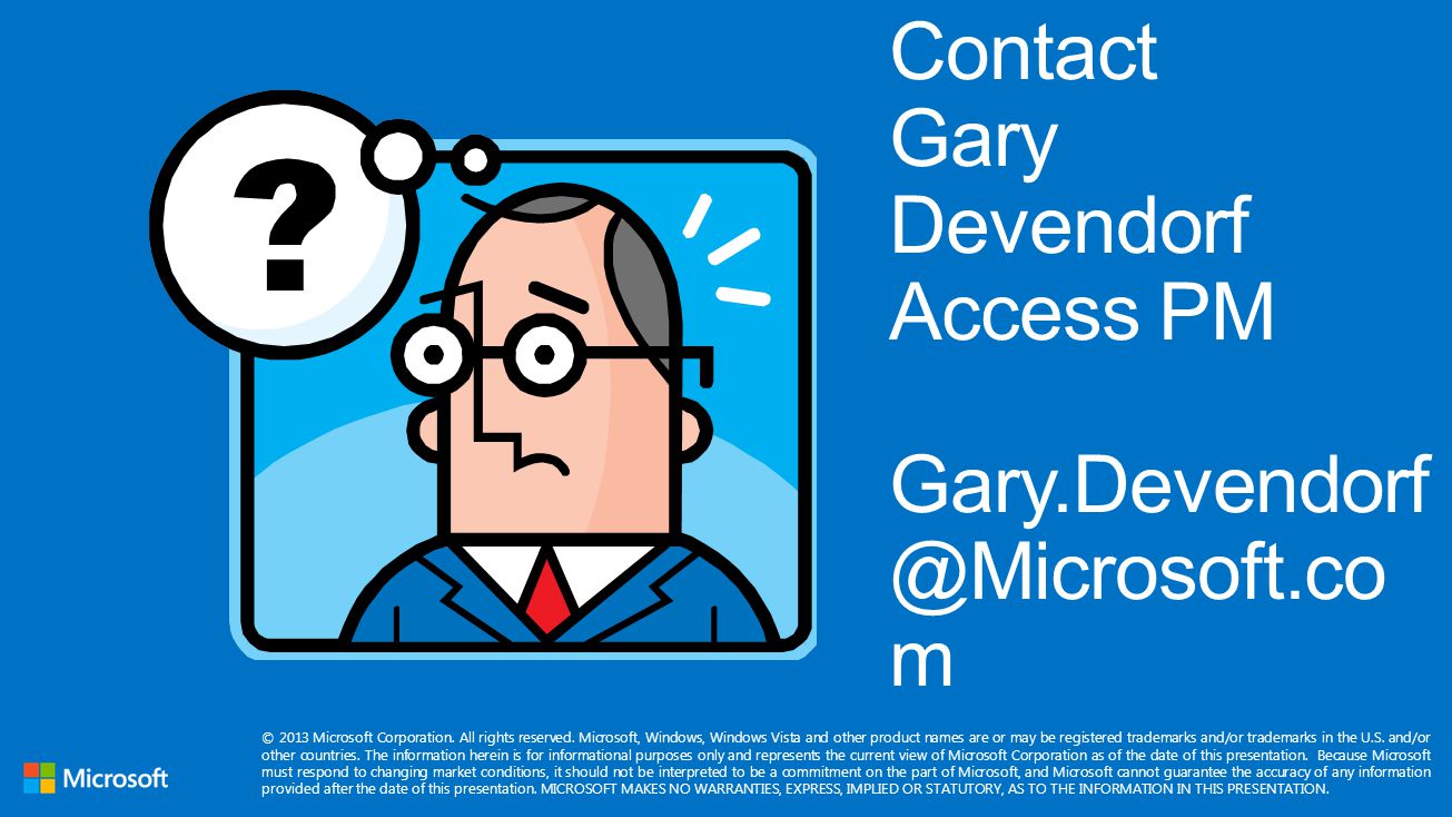Contact Gary Devendorf Access PM m © 2013 Microsoft Corporation.