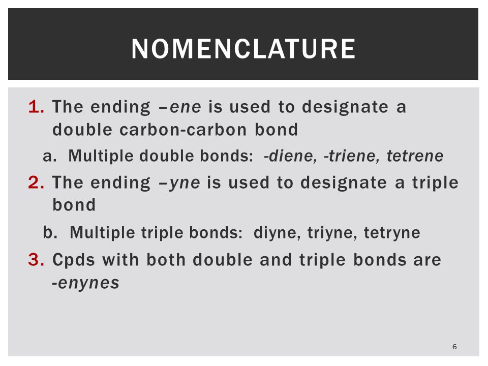 1.The ending –ene is used to designate a double carbon-carbon bond a.
