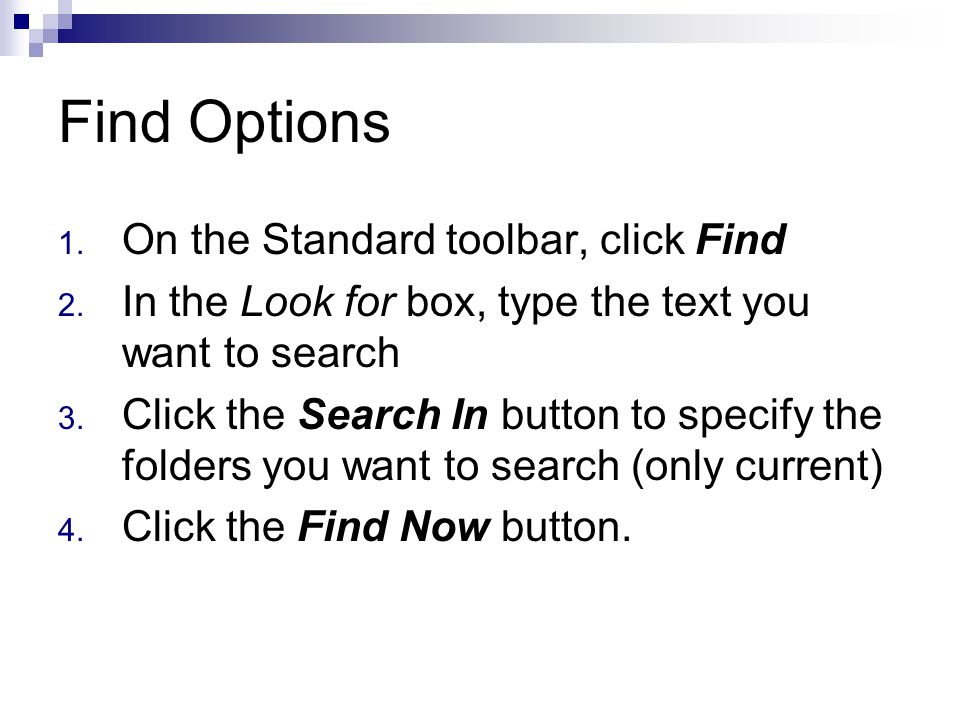 Find Options 1. On the Standard toolbar, click Find 2.