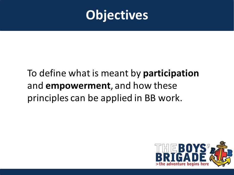 To define what is meant by participation and empowerment, and how these principles can be applied in BB work.