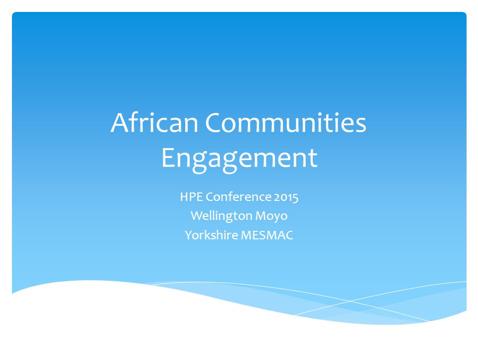 African Communities Engagement HPE Conference 2015 Wellington Moyo Yorkshire MESMAC