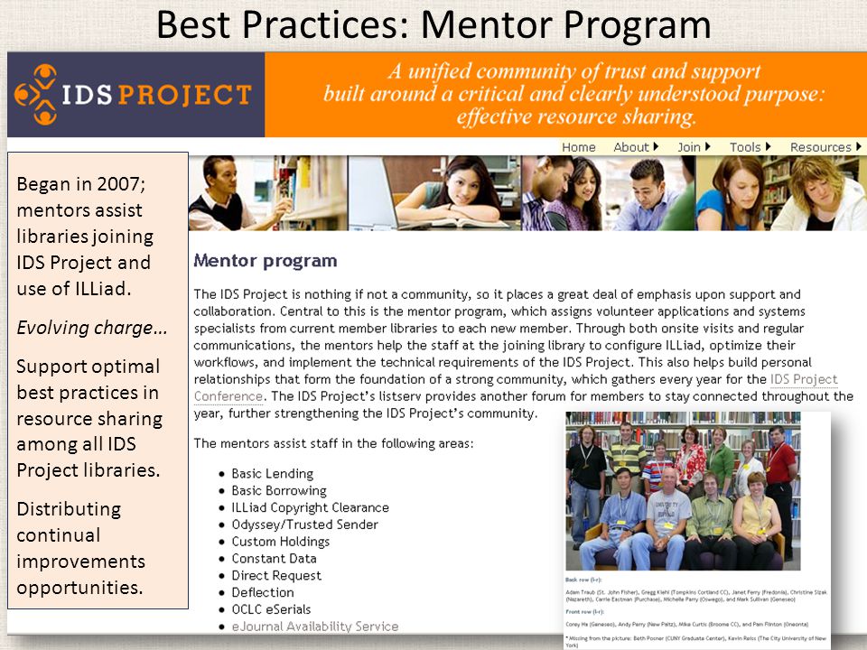 Best Practices: Mentor Program Began in 2007; mentors assist libraries joining IDS Project and use of ILLiad.