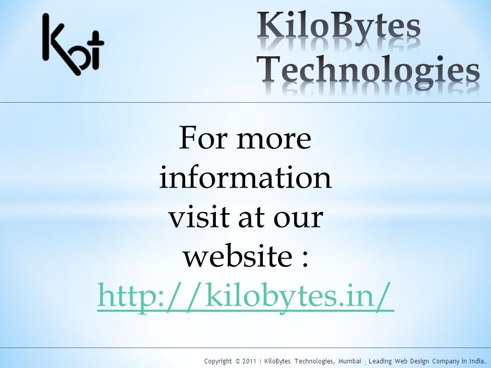 Copyright © 2011 | KiloBytes Technologies, Mumbai - Leading Web Design Company in India.- For more information visit at our website :