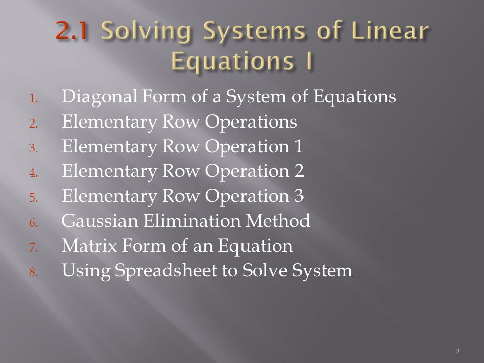 1. Diagonal Form of a System of Equations 2. Elementary Row Operations 3.
