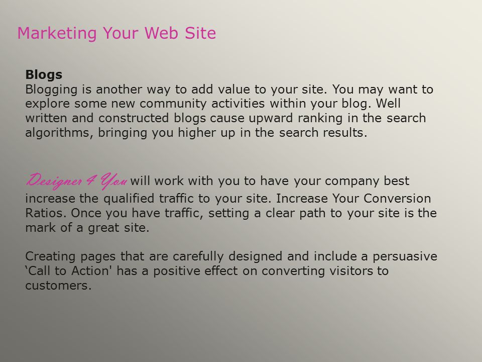 Marketing Your Web Site Blogs Blogging is another way to add value to your site.
