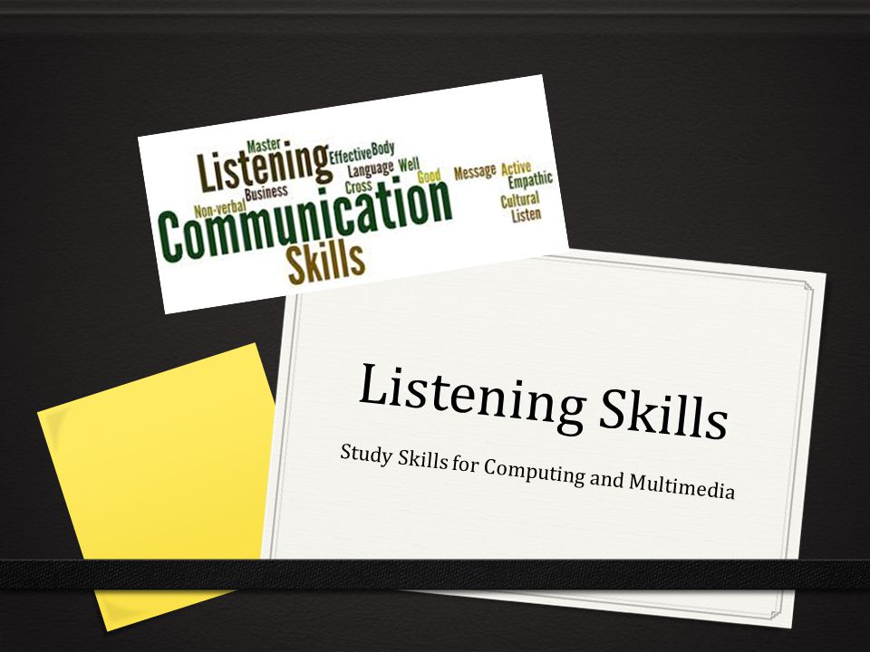 Listening Skills Study Skills for Computing and Multimedia