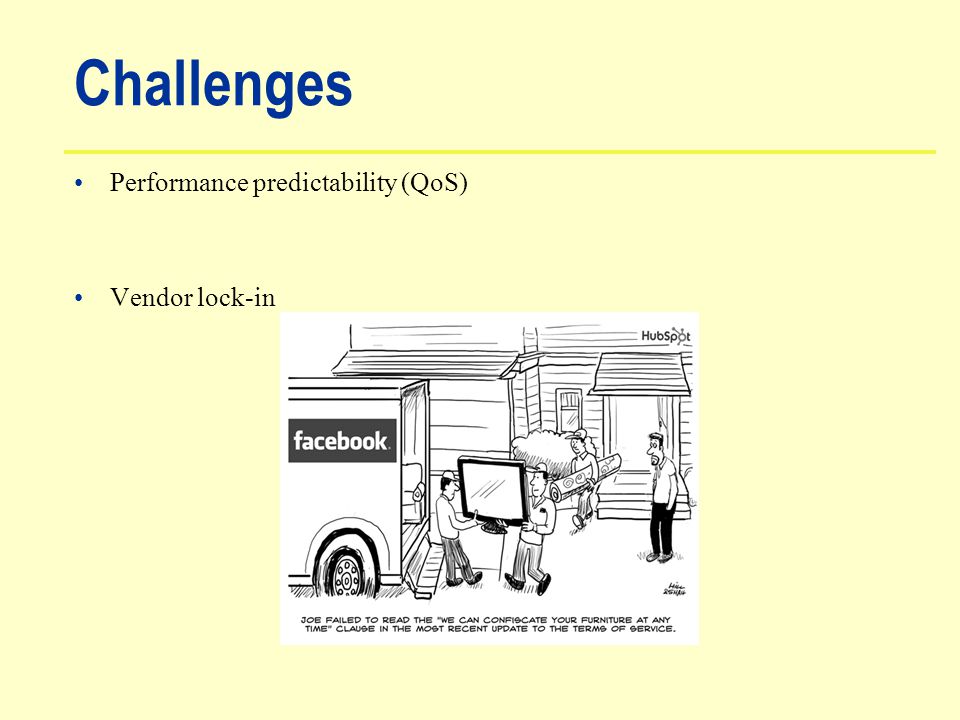 Challenges Performance predictability (QoS) Vendor lock-in