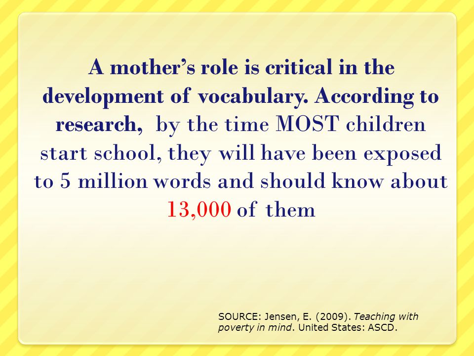 A mother’s role is critical in the development of vocabulary.