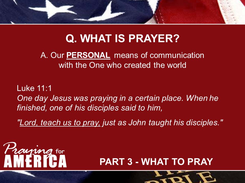 Q. WHAT IS PRAYER. A.