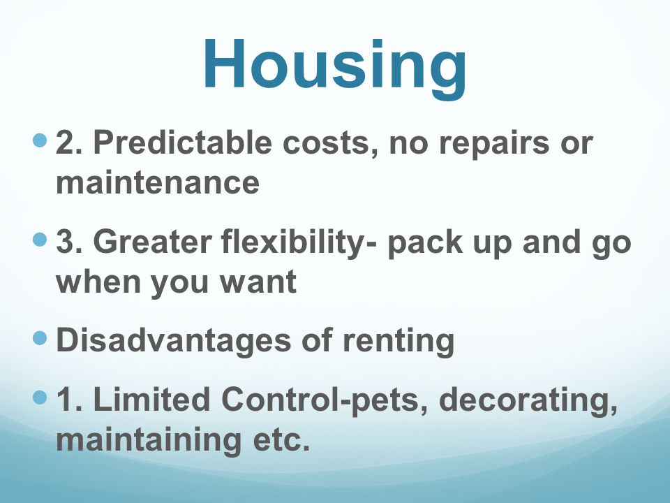 Housing 2. Predictable costs, no repairs or maintenance 3.