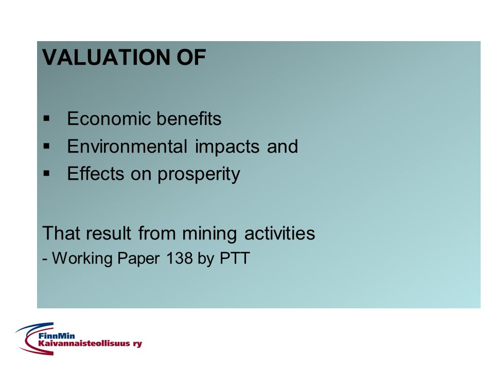 VALUATION OF  Economic benefits  Environmental impacts and  Effects on prosperity That result from mining activities - Working Paper 138 by PTT