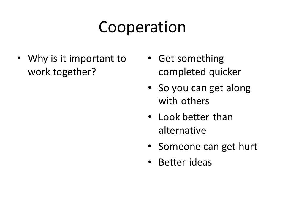 Cooperation Why is it important to work together.
