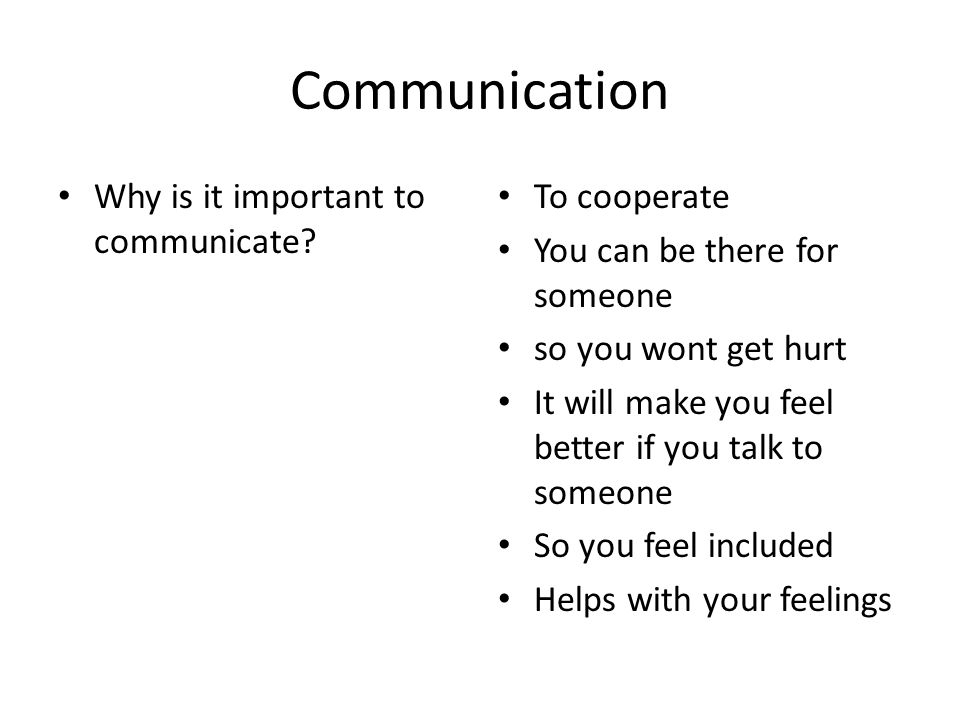 Communication Why is it important to communicate.