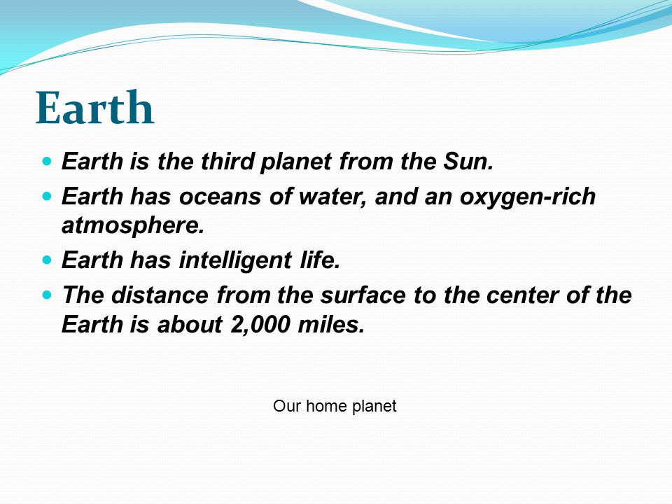 Earth Earth is the third planet from the Sun.
