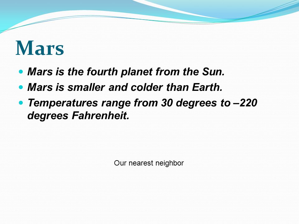 Mars Mars is the fourth planet from the Sun. Mars is smaller and colder than Earth.