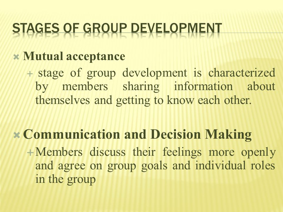  Mutual acceptance  stage of group development is characterized by members sharing information about themselves and getting to know each other.