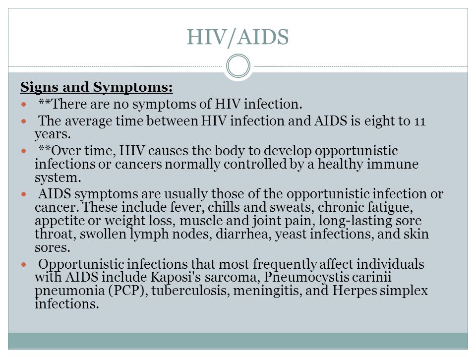 HIV/AIDS Signs and Symptoms: **There are no symptoms of HIV infection.