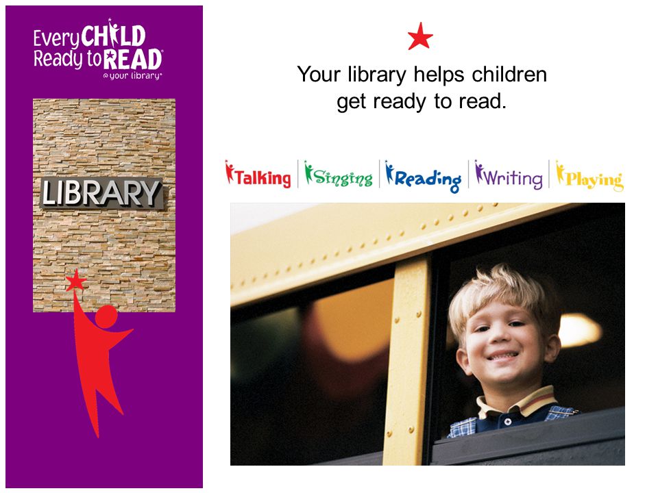 Your library helps children get ready to read.