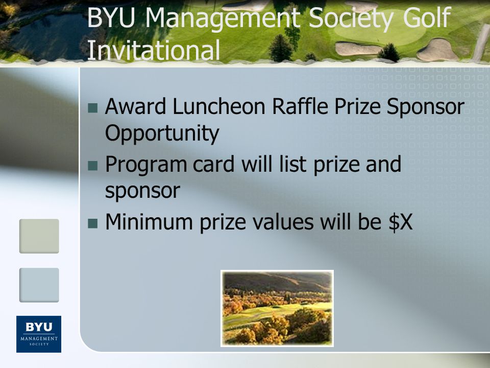 BYU Management Society Golf Invitational Award Luncheon Raffle Prize Sponsor Opportunity Program card will list prize and sponsor Minimum prize values will be $X