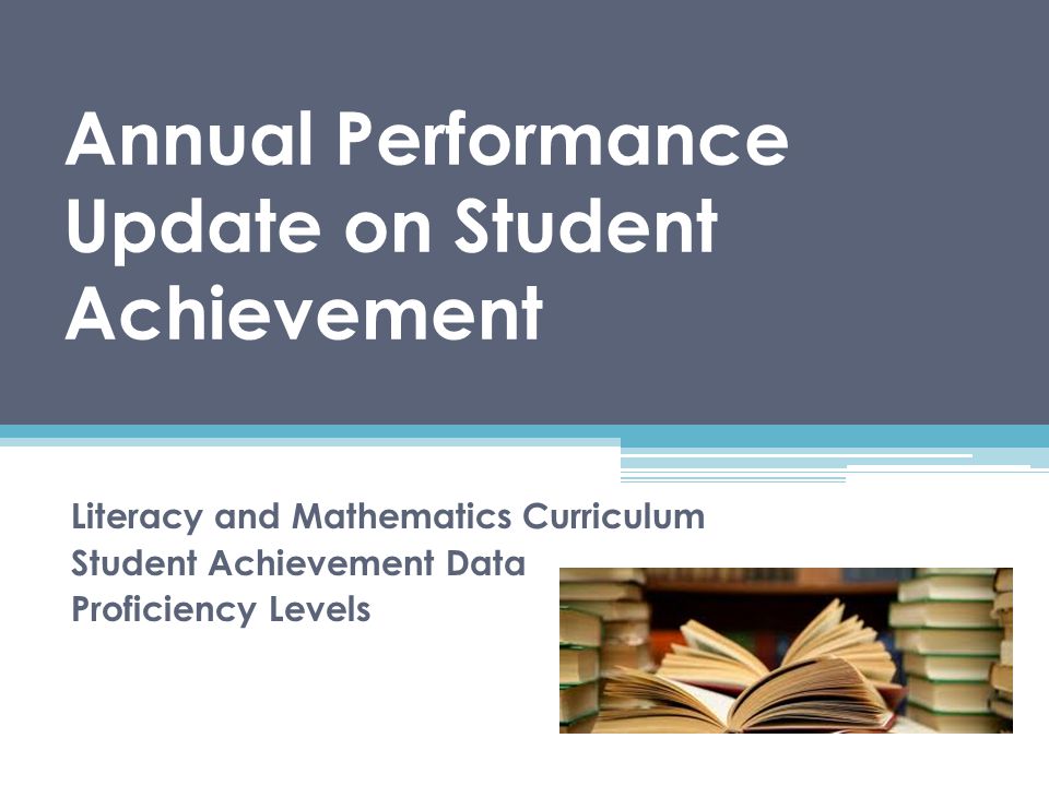 Annual Performance Update on Student Achievement Literacy and Mathematics Curriculum Student Achievement Data Proficiency Levels