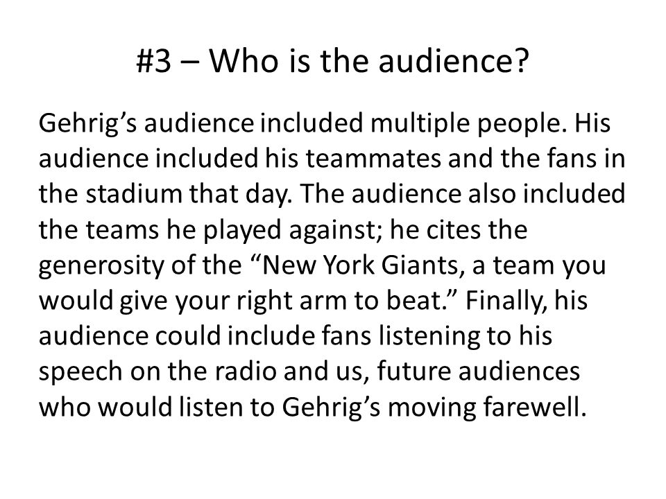 #3 – Who is the audience. Gehrig’s audience included multiple people.