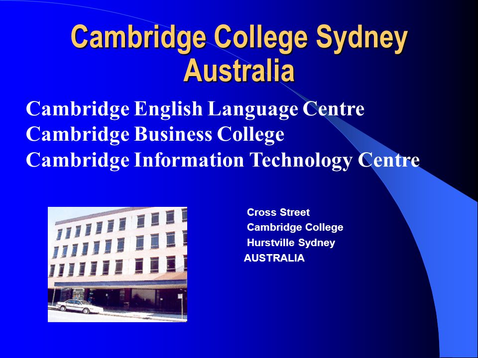 Cambridge College Sydney Australia Cambridge English Language Centre Cambridge Business College Cambridge Information Technology Centre Cross Street Cambridge College Hurstville Sydney AUSTRALIA