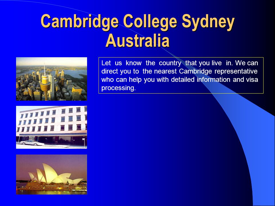 Cambridge College Sydney Australia Let us know the country that you live in.