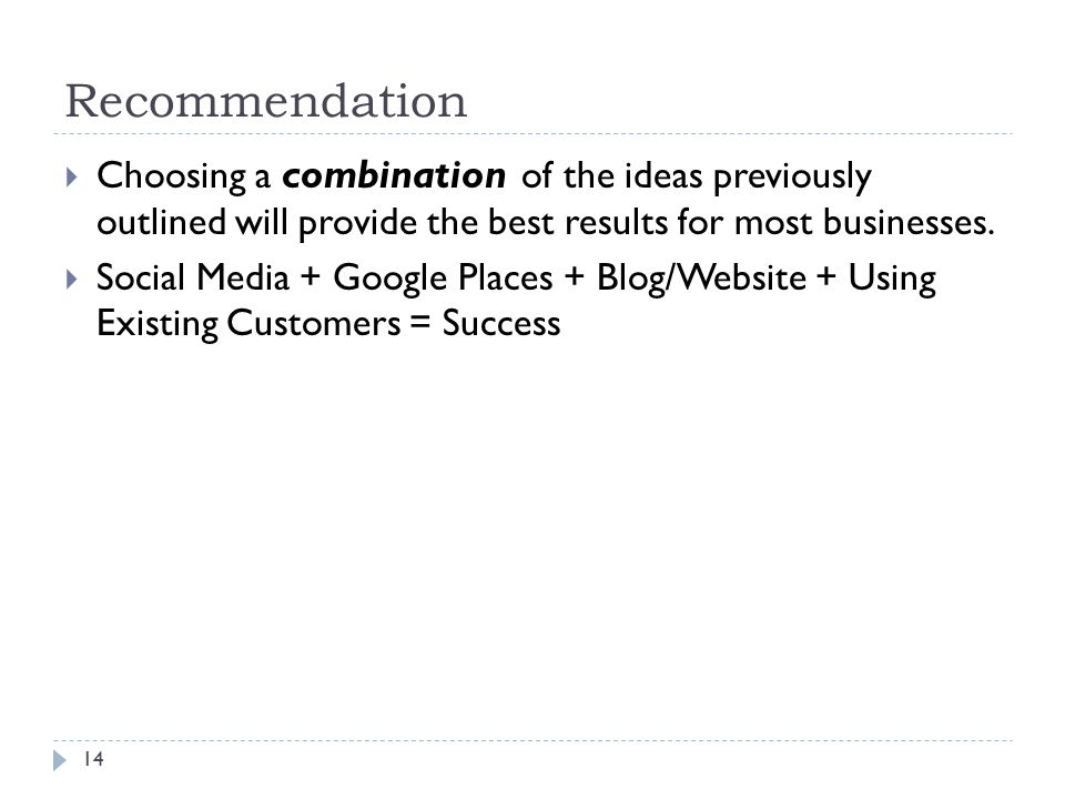 Recommendation 14  Choosing a combination of the ideas previously outlined will provide the best results for most businesses.