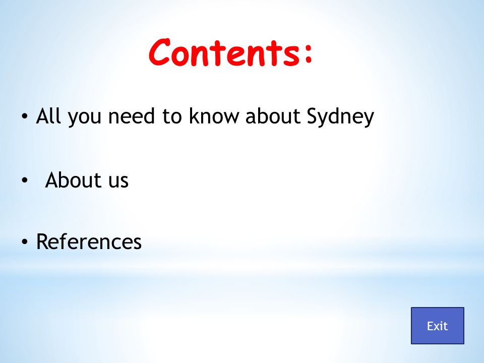 Contents: All you need to know about Sydney About us References Exit