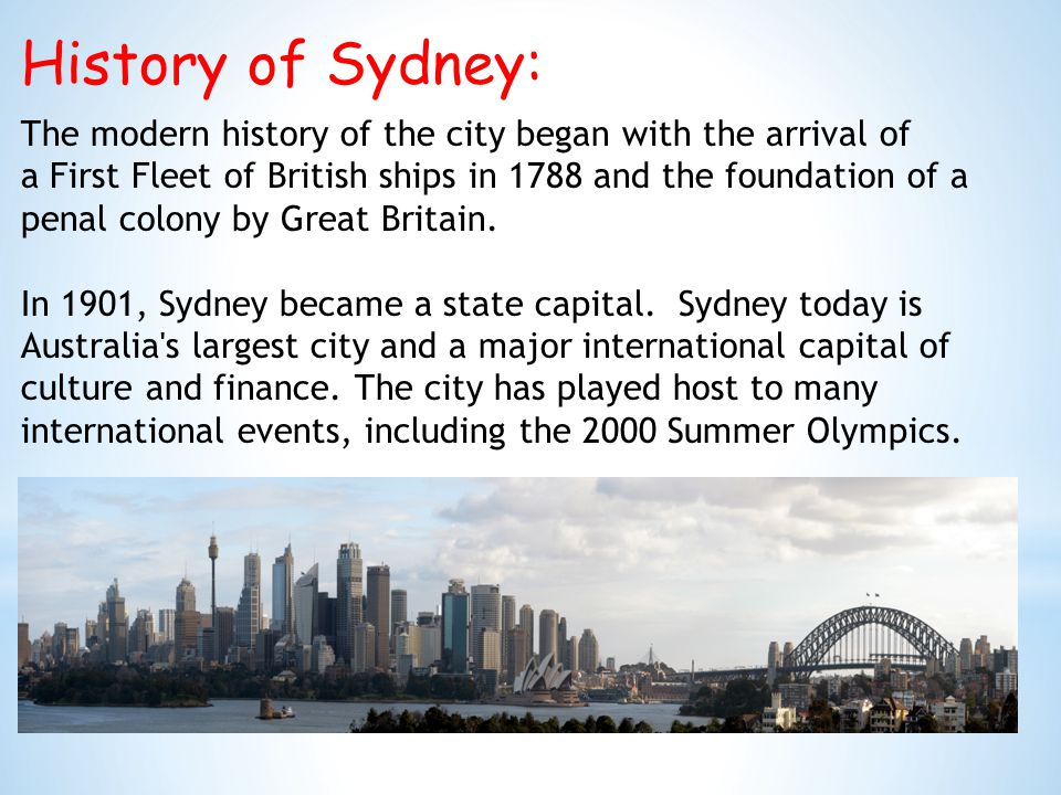 History of Sydney: The modern history of the city began with the arrival of a First Fleet of British ships in 1788 and the foundation of a penal colony by Great Britain.