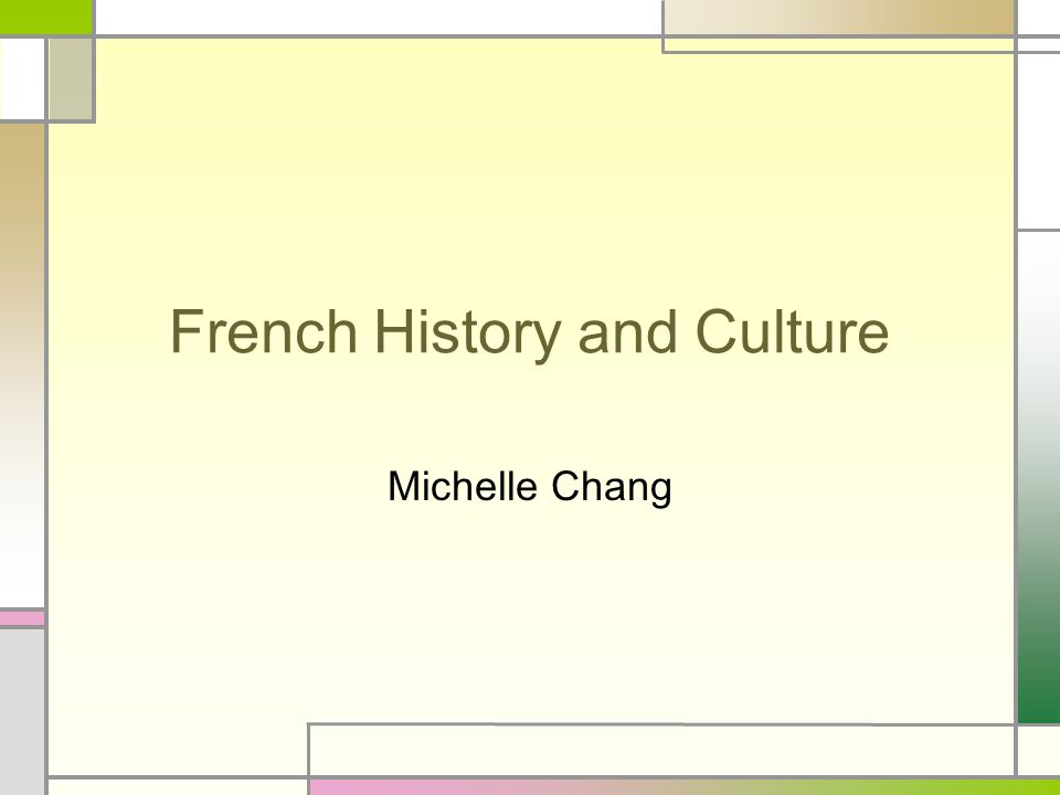French History and Culture Michelle Chang