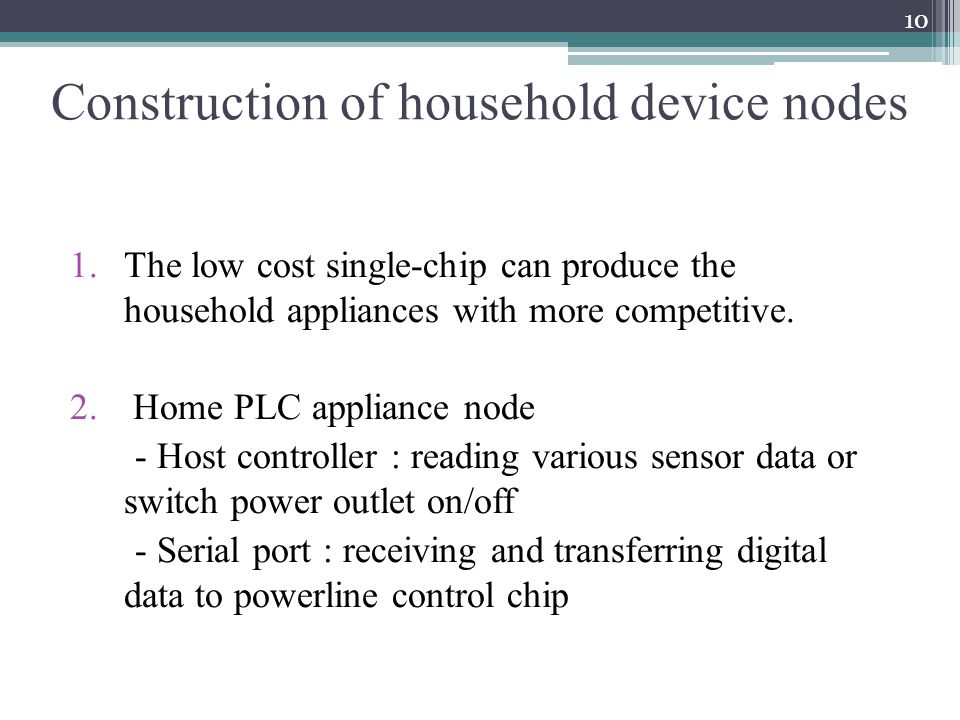 Construction of household device nodes 1.The low cost single-chip can produce the household appliances with more competitive.