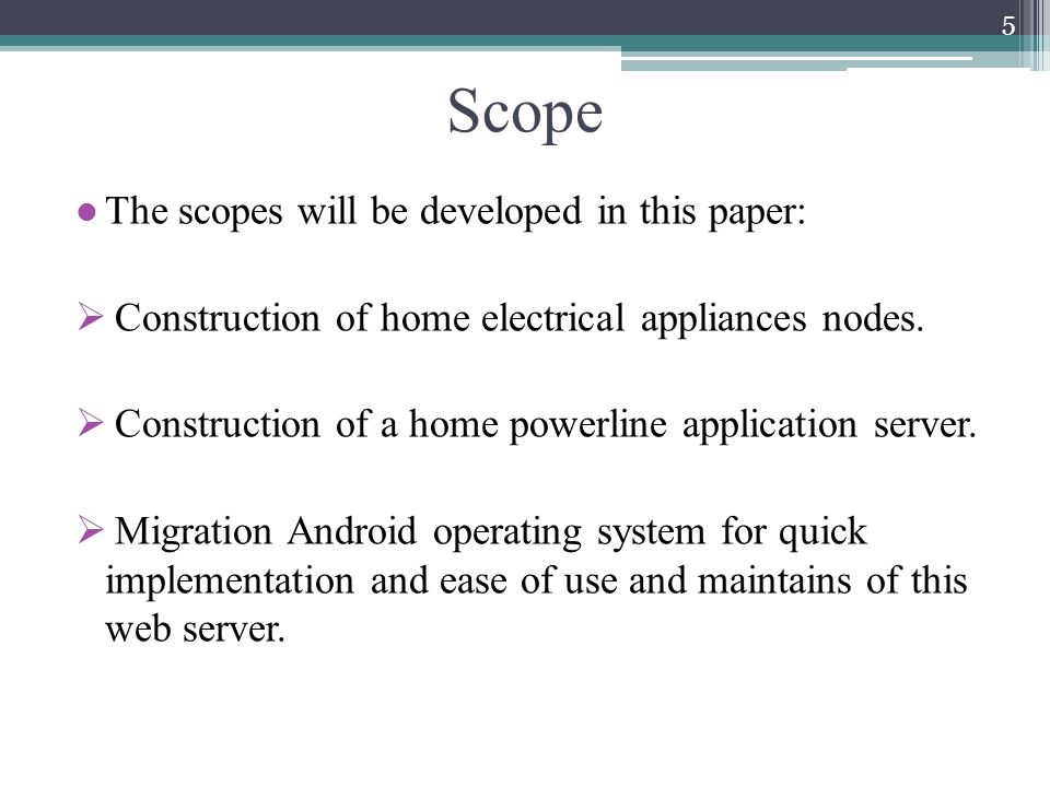 Scope The scopes will be developed in this paper:  Construction of home electrical appliances nodes.
