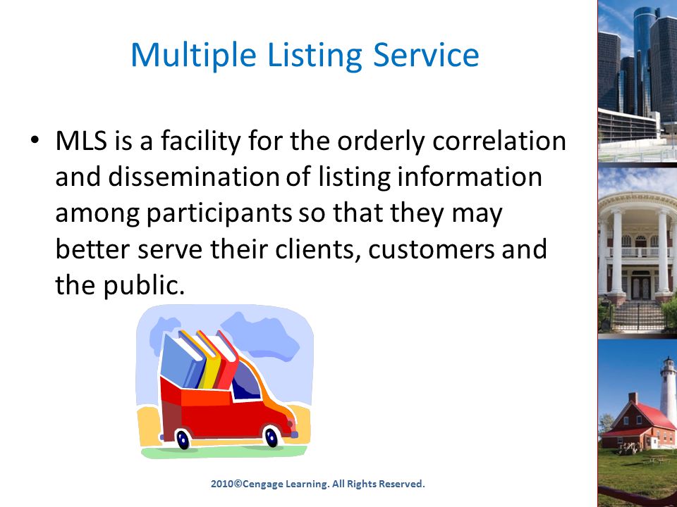 Multiple Listing Service MLS is a facility for the orderly correlation and dissemination of listing information among participants so that they may better serve their clients, customers and the public.