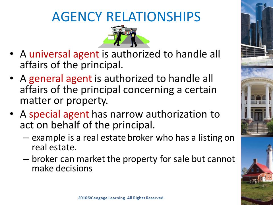 AGENCY RELATIONSHIPS A universal agent is authorized to handle all affairs of the principal.