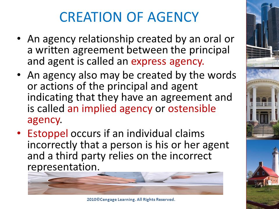 CREATION OF AGENCY An agency relationship created by an oral or a written agreement between the principal and agent is called an express agency.
