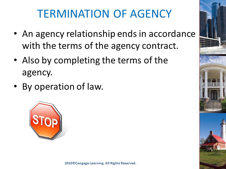 TERMINATION OF AGENCY An agency relationship ends in accordance with the terms of the agency contract.