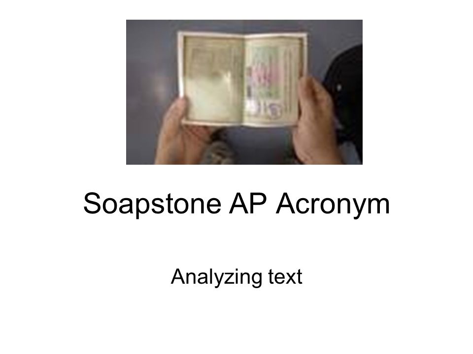 Soapstone AP Acronym Analyzing text