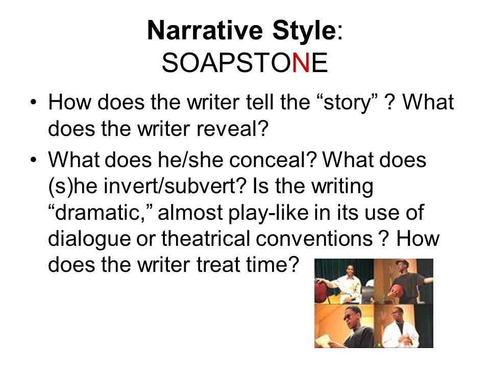 Narrative Style: SOAPSTONE How does the writer tell the story .