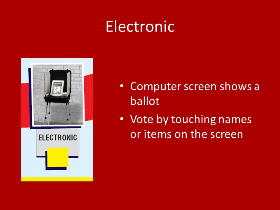 Electronic Computer screen shows a ballot Vote by touching names or items on the screen