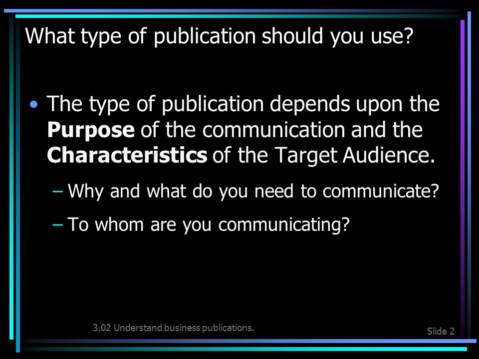 Publications 3.02 Understand business publications.