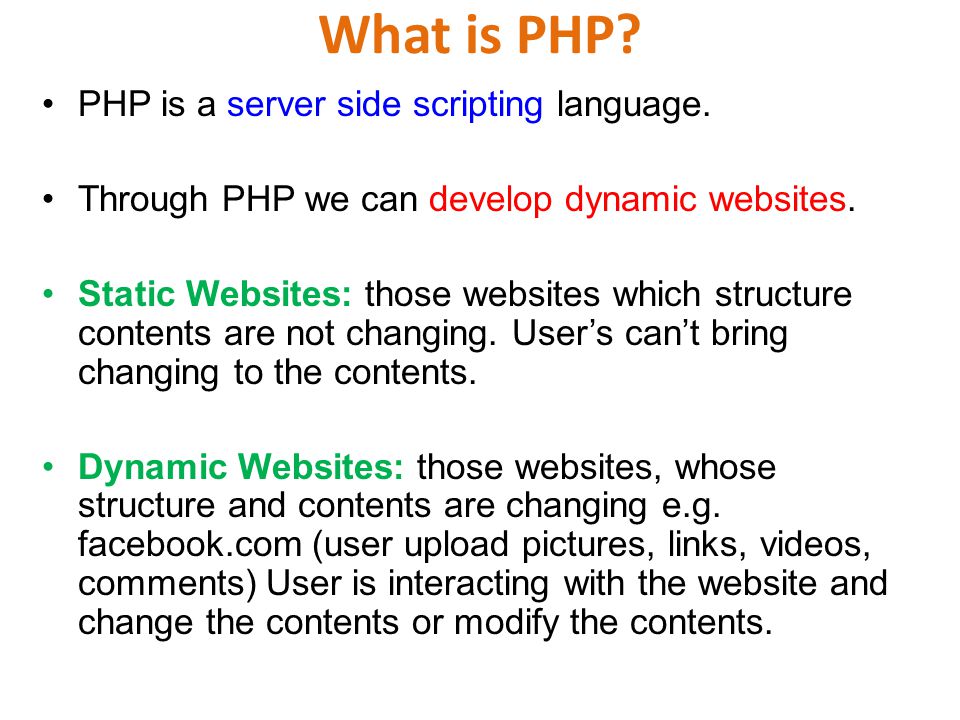 PHP is a server side scripting language. Through PHP we can develop dynamic websites.