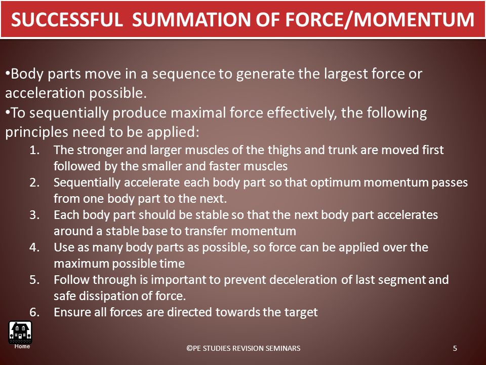 SUCCESSFUL SUMMATION OF FORCE/MOMENTUM Body parts move in a sequence to generate the largest force or acceleration possible.