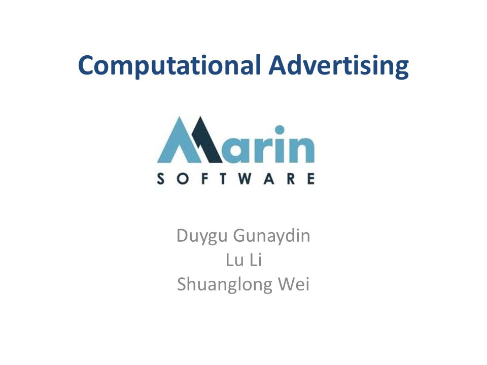 Computational Advertising Duygu Gunaydin Lu Li Shuanglong Wei