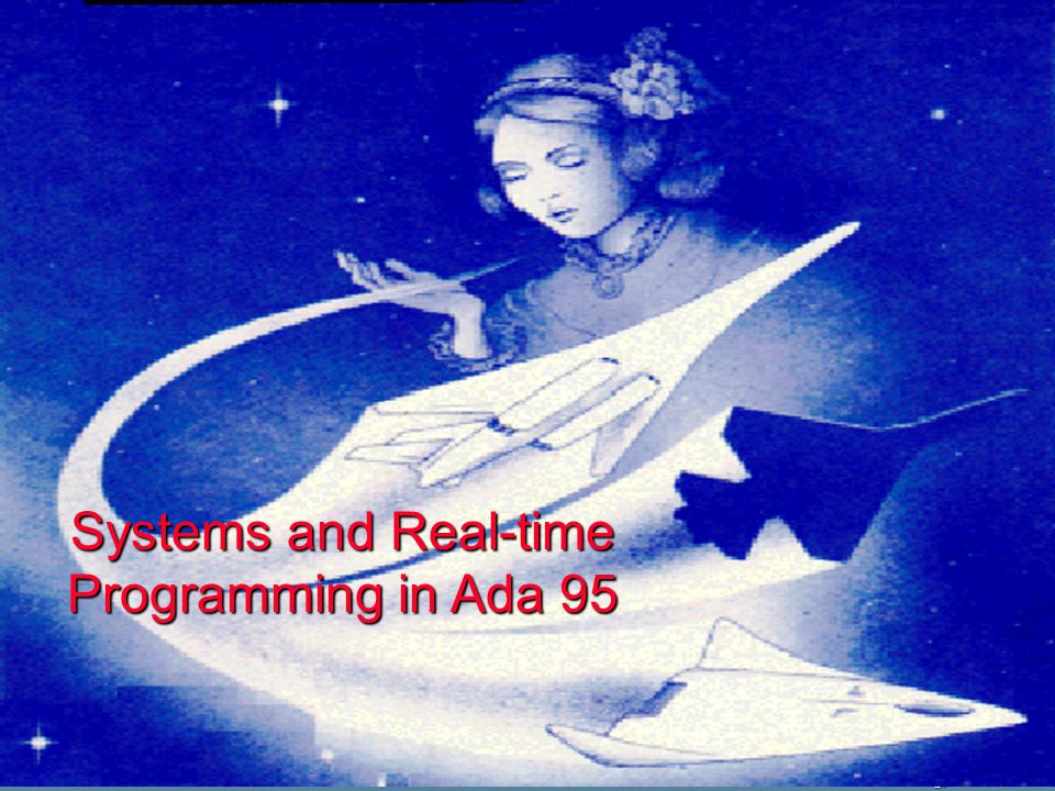 Tasking/Realtime - 1 Systems and Real-time Programming in Ada ppt download